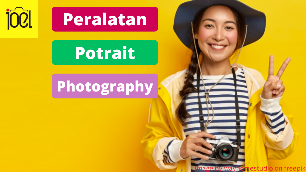 8 Peralatan Potrait Photography yang Perlu Kamu Tahu